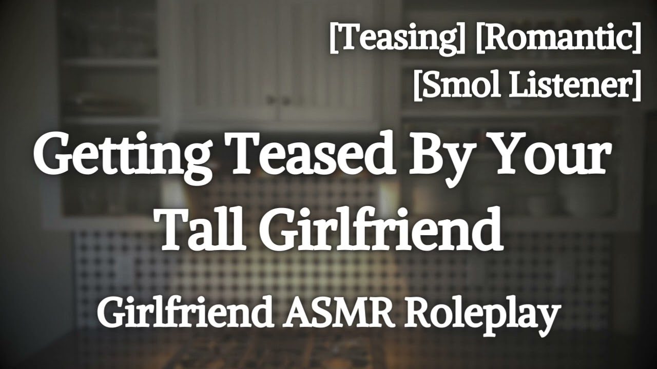 Teased By Your Tall Girlfriend [F4A] [Giggles] [Lighthearted] [Short Listener] [GF ASMR Roleplay]
