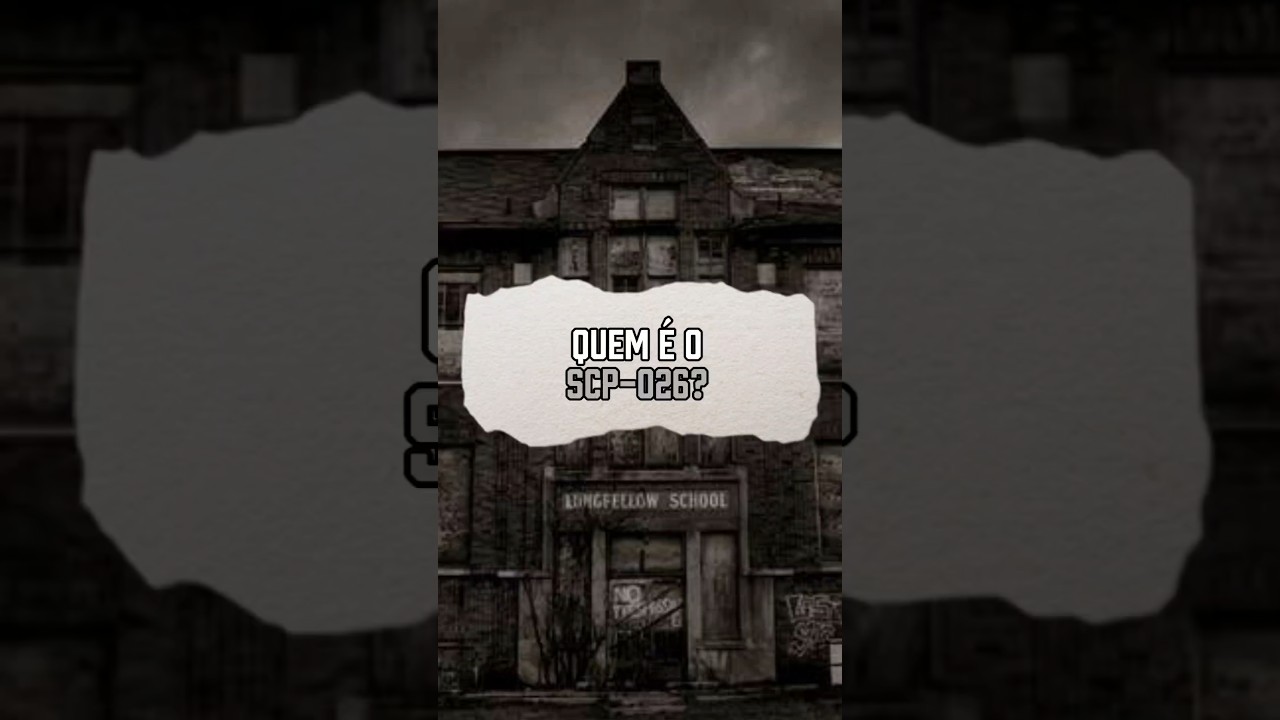Quem é o SCP-026? Uma escola abandonada? 