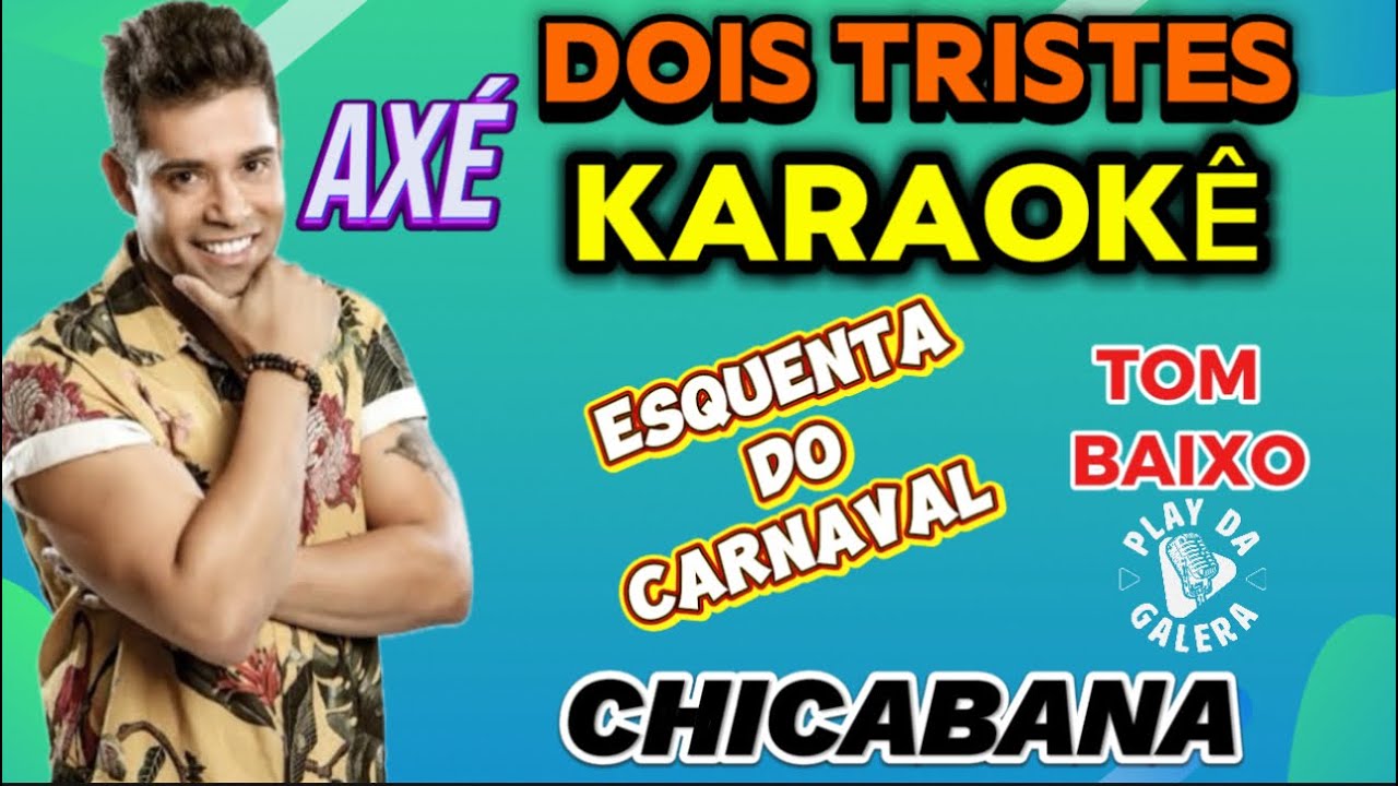 KARAOKÊ DA MÚSICA DOIS TRISTES ( Versão ) CHICABANA / Playback com letra TOM BAIXO