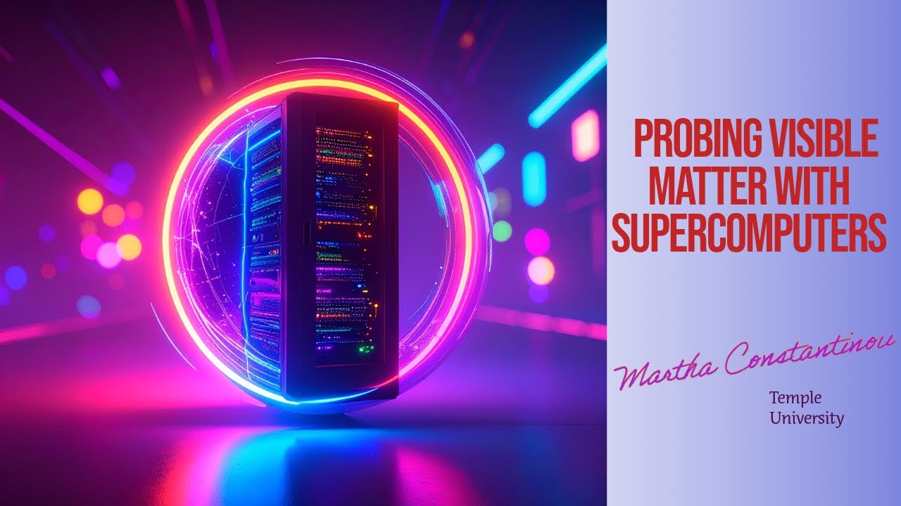 Probing Visible Matter With Supercomputers with Martha Constantinou