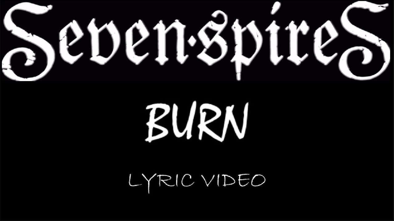 Seven Spires - Burn - 2017 - Lyric Video