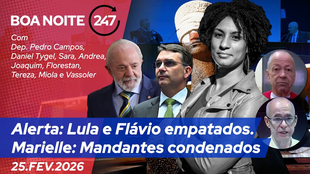 Boa Noite 247 - Alerta: Lula e Flávio empatados. Marielle: Mandantes condenados (25.02.26)