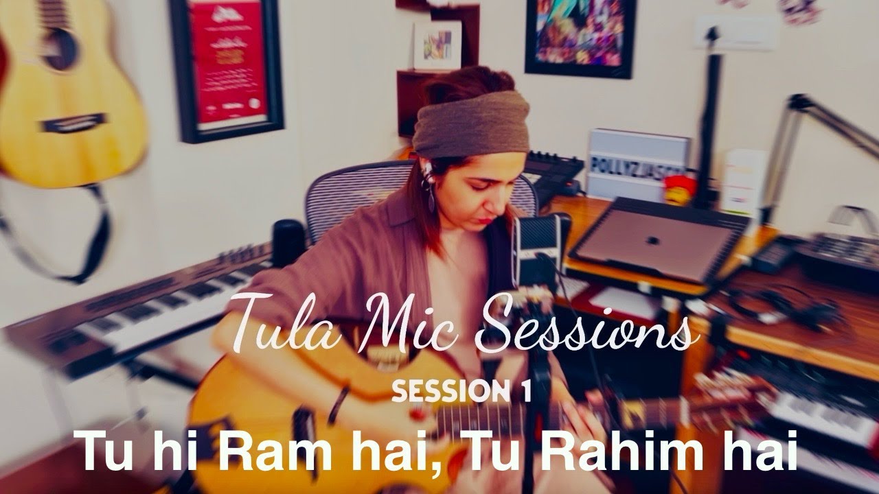 Tu Hi Ram Hai, Tu Rahim Hai - A Hymn from School Revised  | Tula Mic Sessions #1 | Jasleen Aulakh