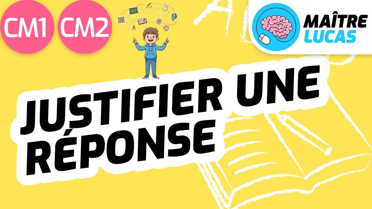 Justifier une réponse CM1 - CM2 - Cycle 3 - Français - Production d'écrits