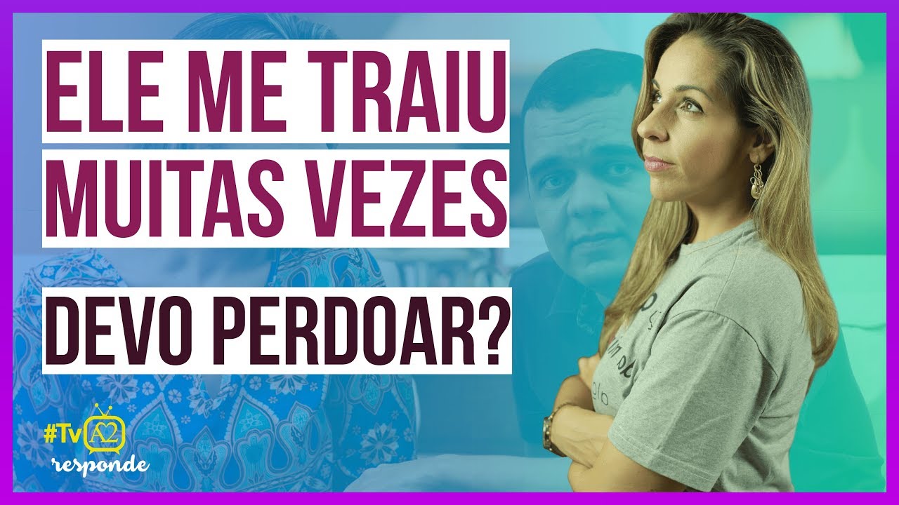 Fui traída muitas vezes. Será que eu devo perdoar meu marido? - #TVA2 RESPONDE