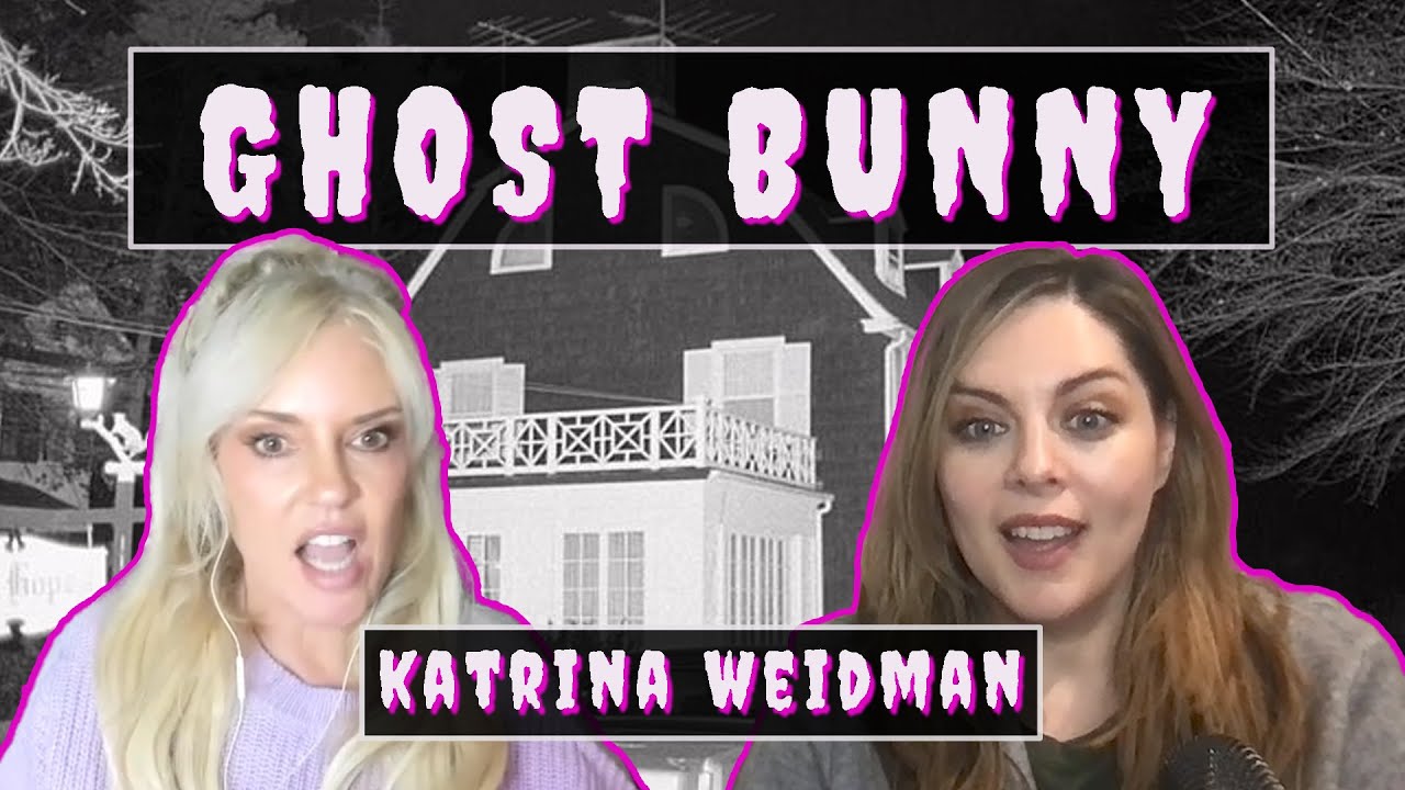 From Haunted Houses to Paranormal State with Katrina Weidman | Ghost Bunny