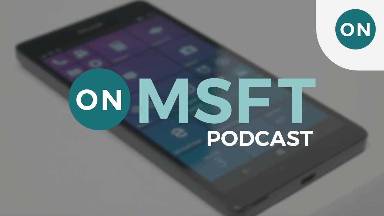 OnMSFT | Talk Microsoft Episode 10 : Unified Windows 10 Shell, Surface Phone, Cortana in the Car