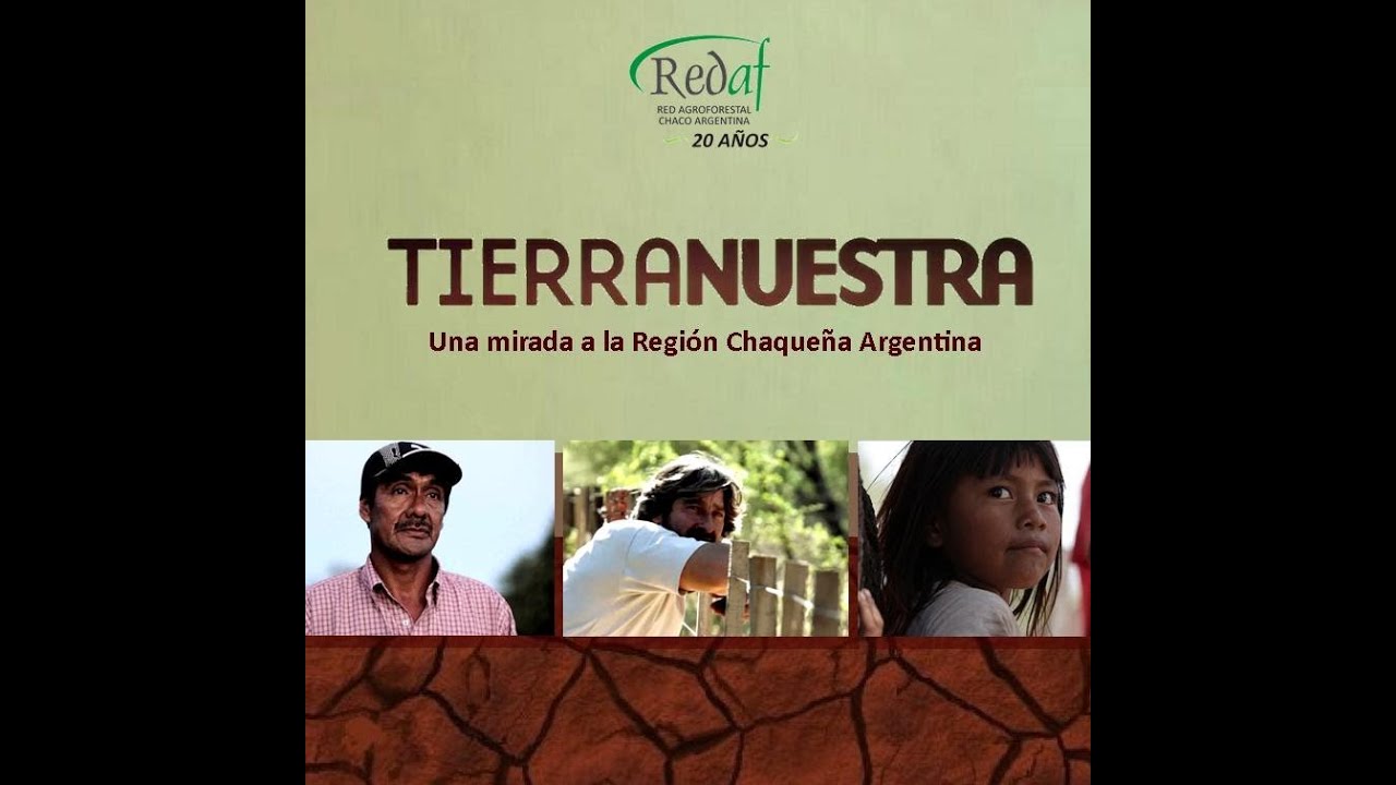 Tierra Nuestra - Una Mirada a la Región Chaqueña Argentina