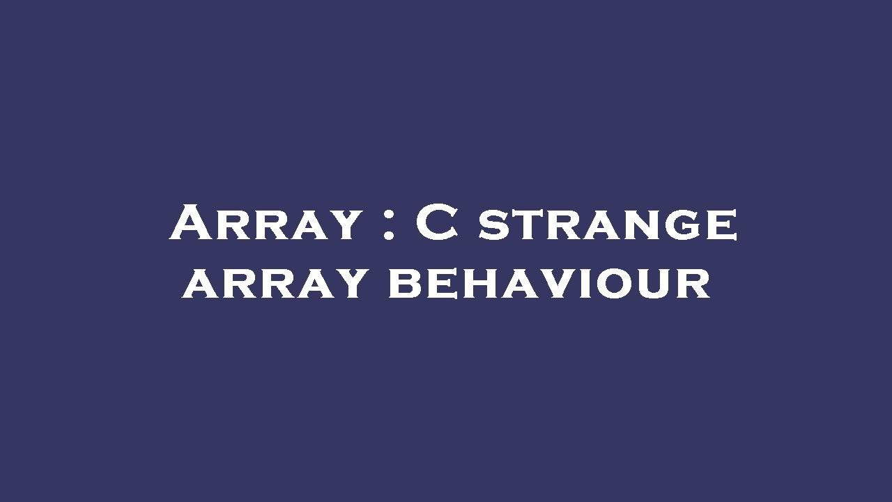 Array : C strange array behaviour
