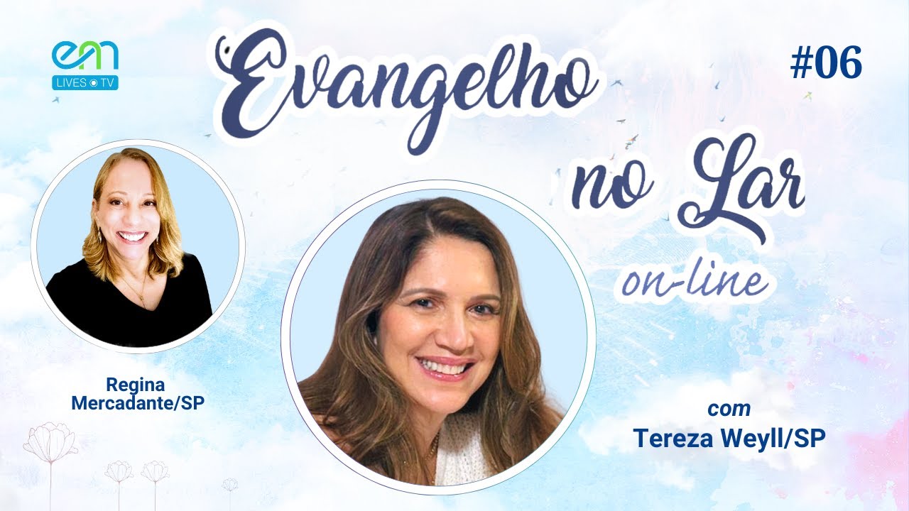 EVANGELHO NO LAR ON-LINE #06 | O Evangelho Segundo o Espiritismo | Tereza Weyll e Regina Mercadante