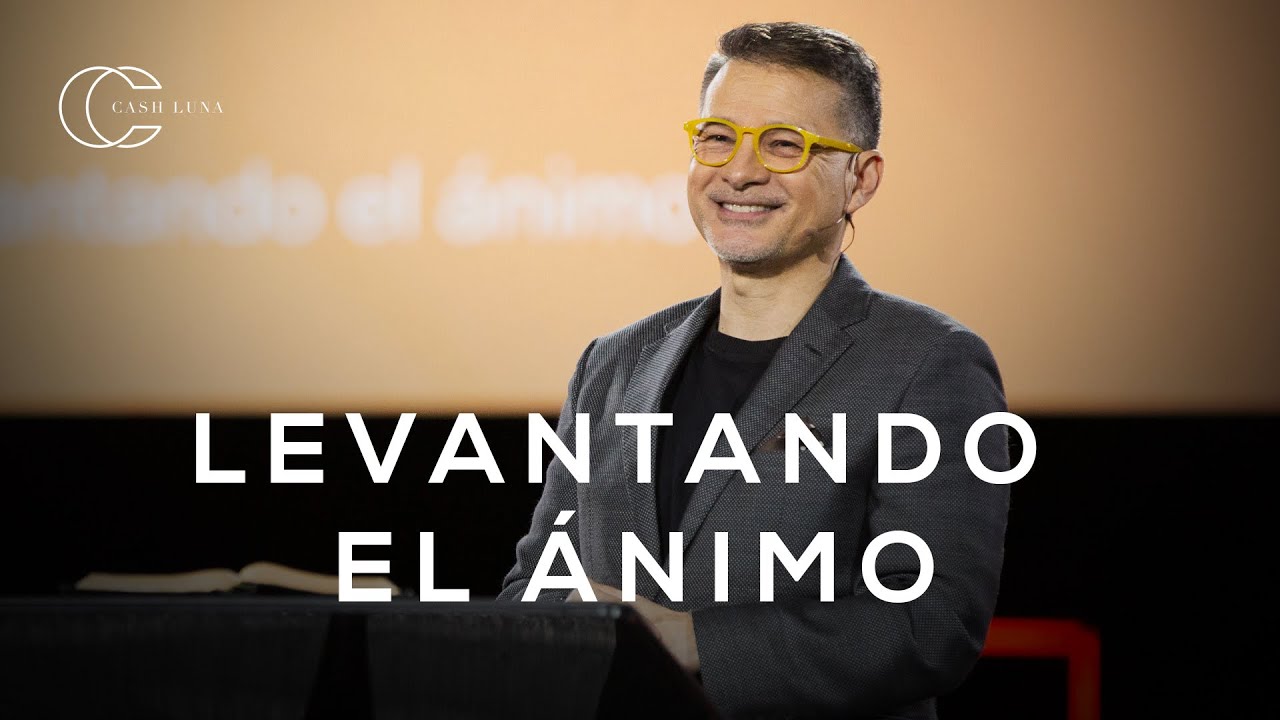 Pastor Cash Luna - Levantando el &aacute;nimo | Casa de Dios