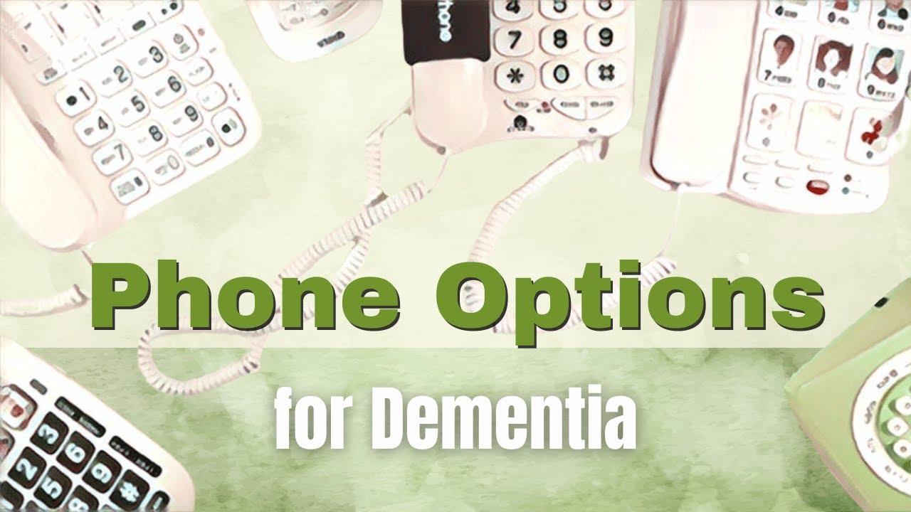 6 Phones That Make Life Easier for People with Dementia