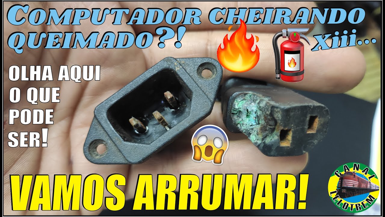 561-COMPUTADOR CHEIRANDO QUEIMADO?! VIXI... VAMOS RESOLVER! CONECTOR E/OU CABO DERRETIDO-CANA LELOTR