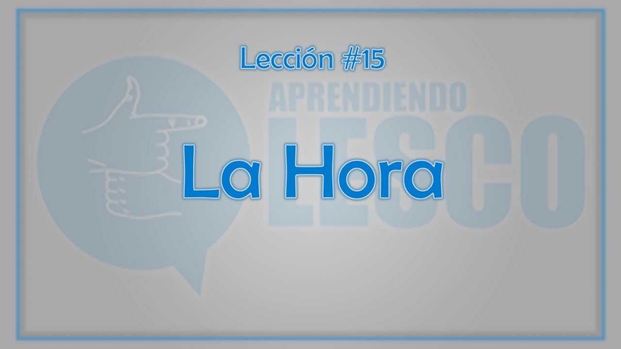 Vocabulario de La hora en Lengua de Señas Costarricense (LESCO)