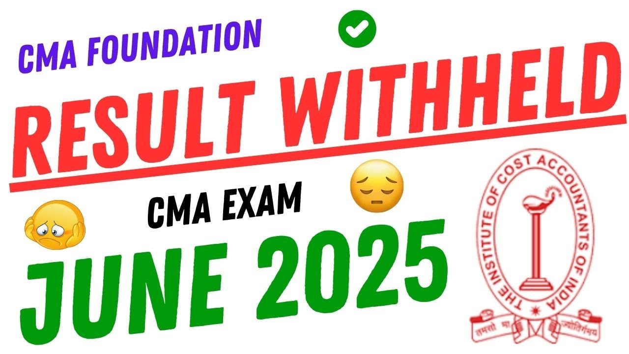 🚨 CMA Foundation Result Withheld? 😱 June 2025 Big Update by ICMAI! 📢