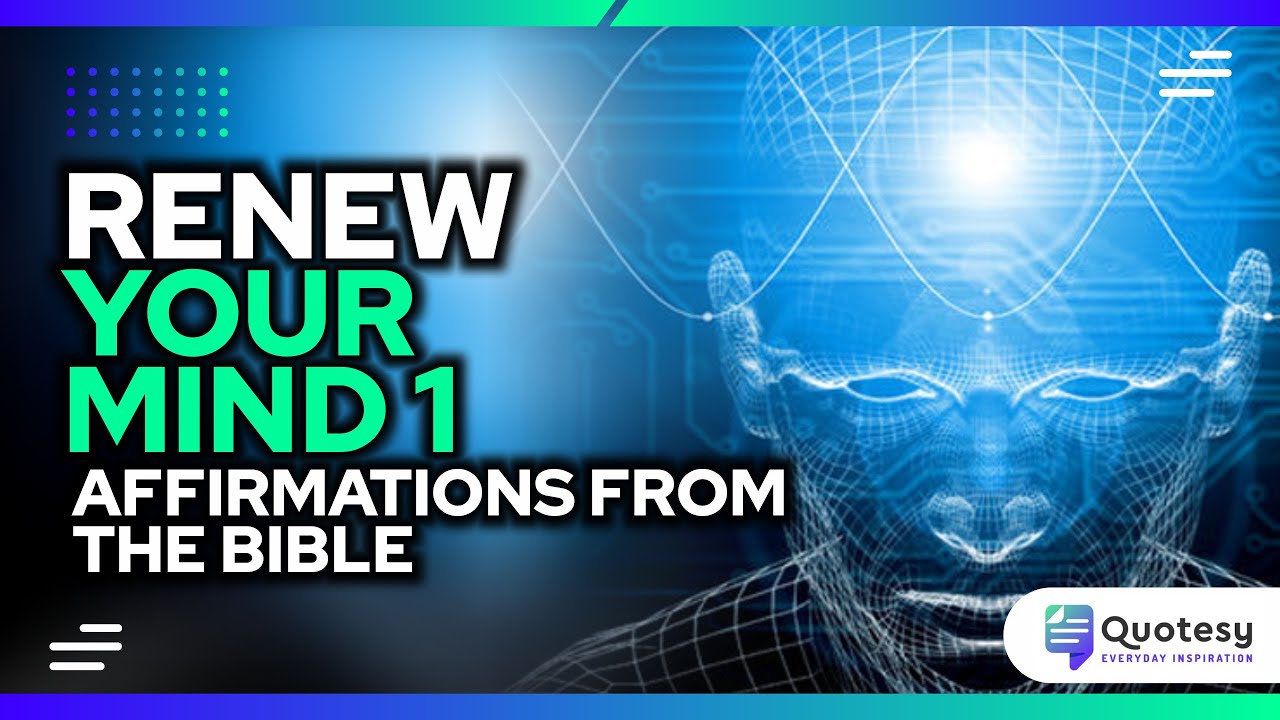 Affirmations to Renew Your Mind and Reprogram Your Subconscious from the Bible