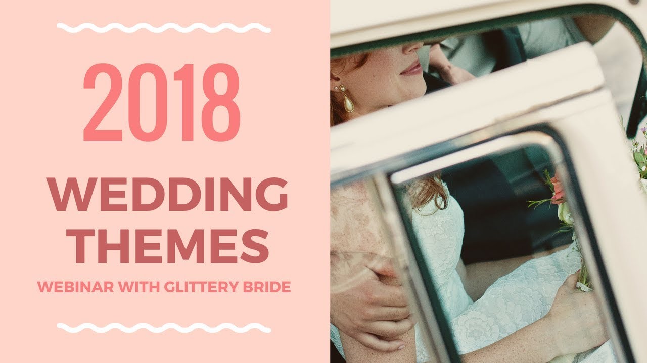 2018 Wedding Themes - Webinar with Glittery Bride