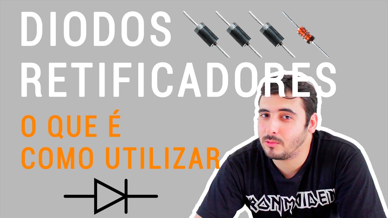 Diodos Retificadores - O que é e como utilizar.