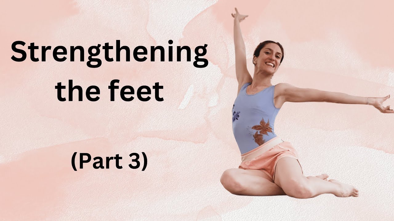 Strengthening the feet: Part 3