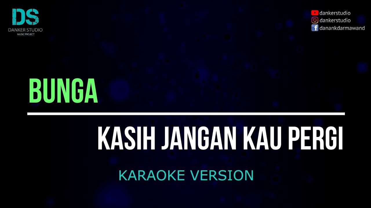 Bunga - kasih jangan kau pergi (karaoke version) tanpa vokal
