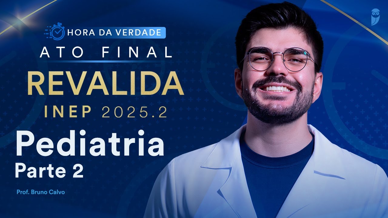 Hora da Verdade Pediatria Revalida INEP 2025.2 Parte 2