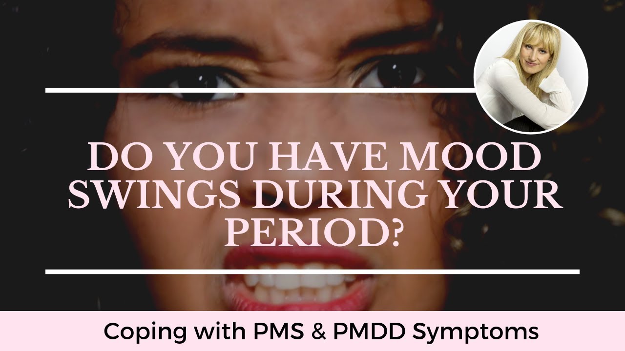 DO YOU HAVE MOOD SWINGS DURING YOUR PERIOD?