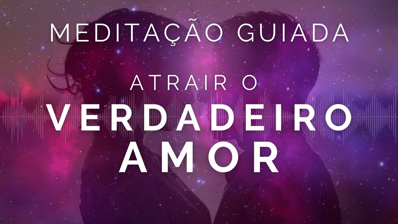 Meditação Guiada - Reprogramação para ATRAIR O AMOR