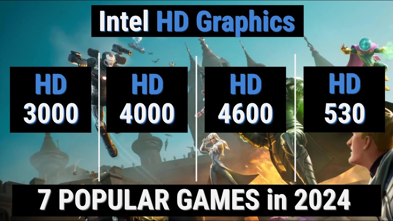 HD 3000 vs HD 4000 vs HD 4600 vs HD 530 vs 7 GAMES in 2024