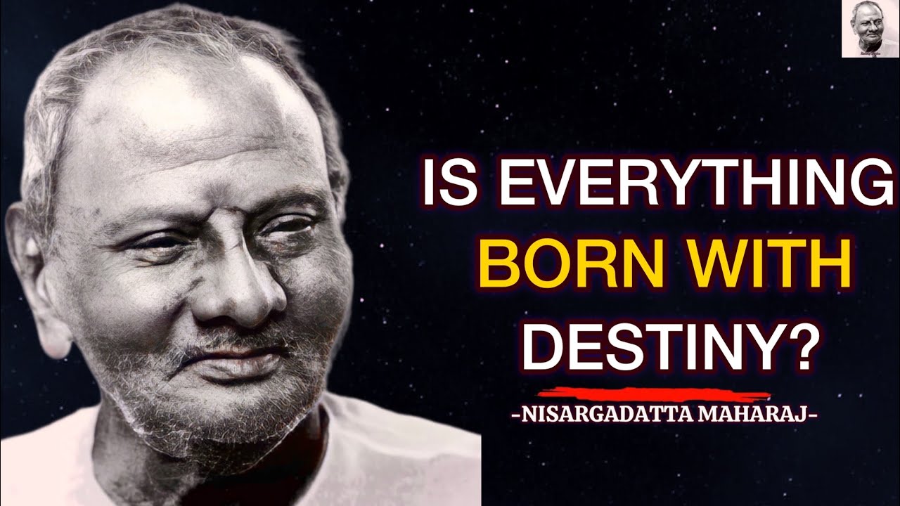 Is Everything Born With Destiny? The Secret To Mastering Your Life - Nisargadatta Maharaj #destiny