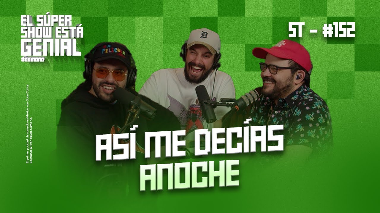 El Súper Show Está Genial #152: Así me decías anoche (feat. Nacho Redondo)