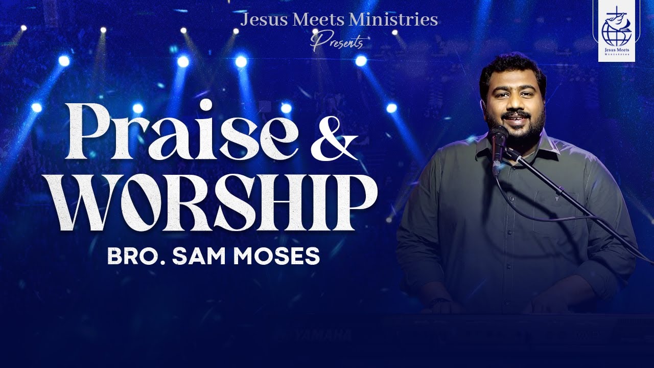 PRAISE & WORSHIP - Bro. Sam Moses | 