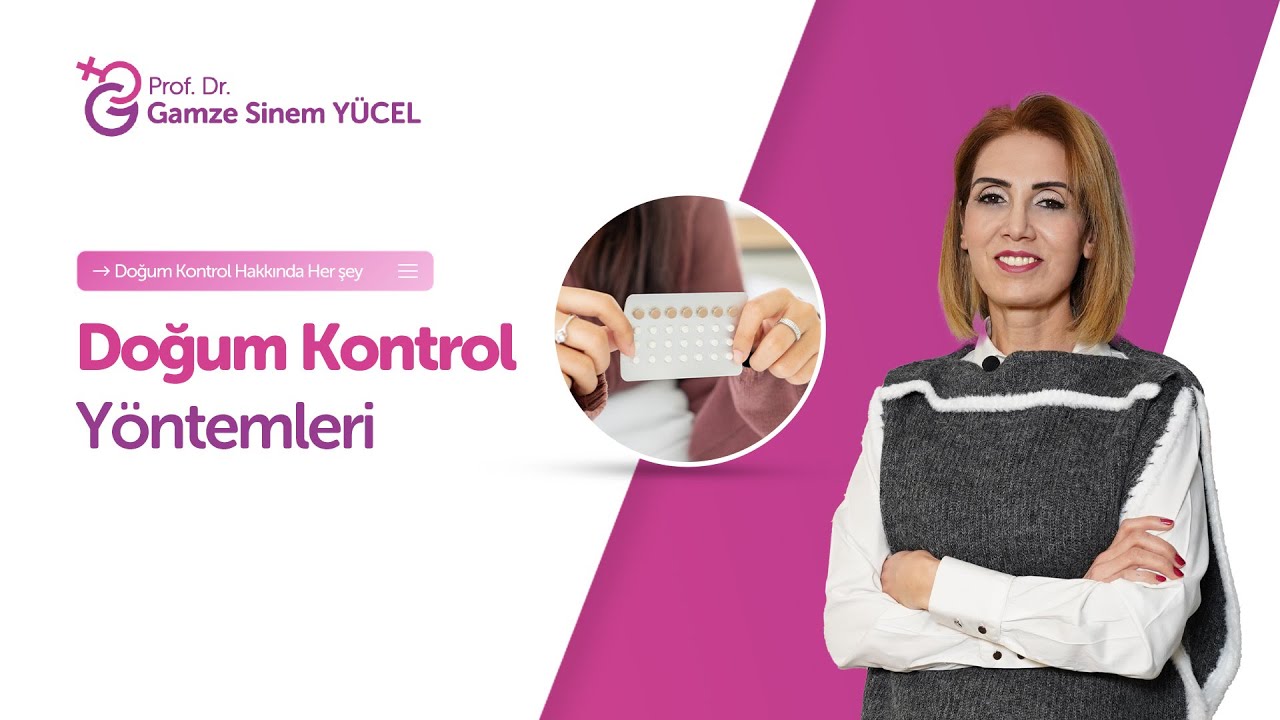 Doğum Kontrol Yöntemleri | Prof. Dr. Gamze Sinem Yücel