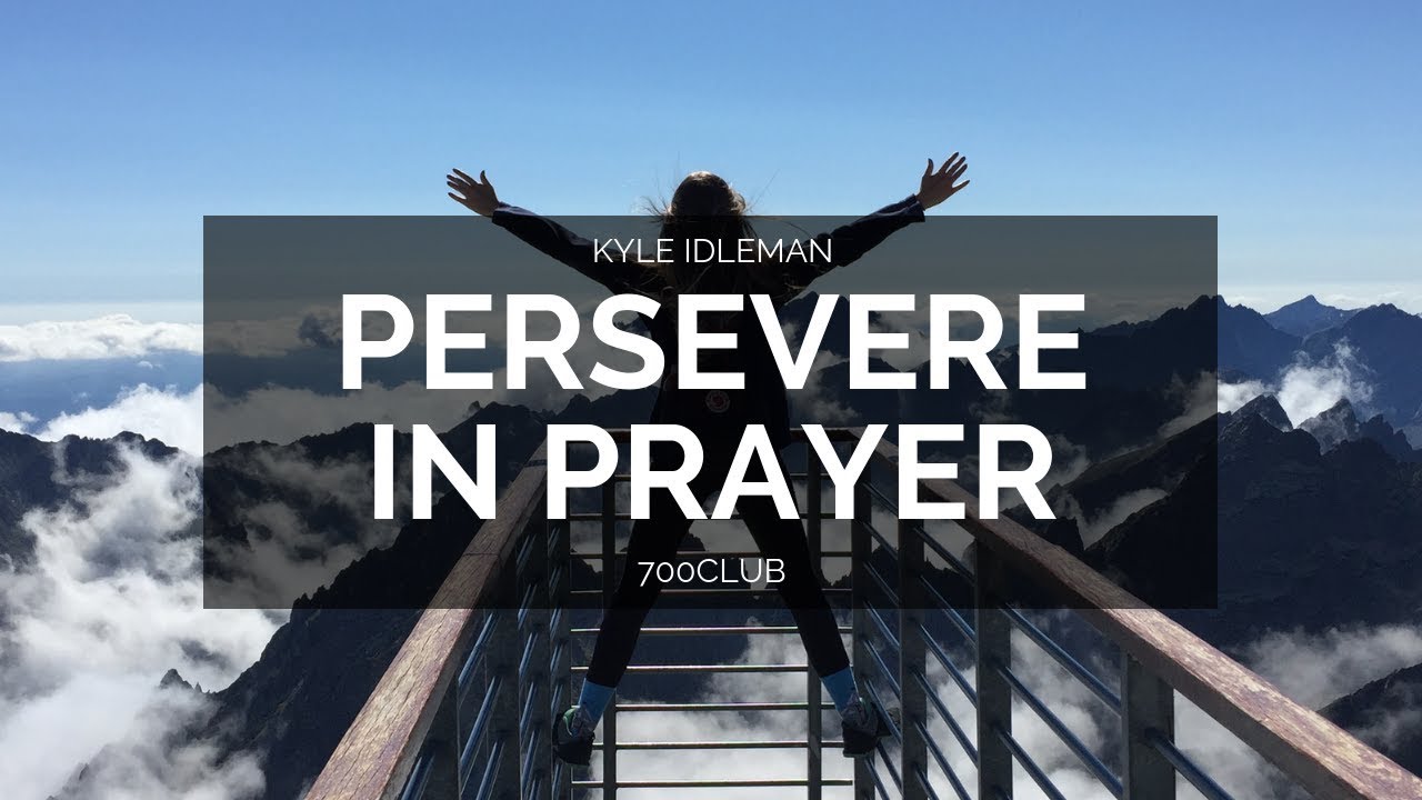 Don&rsquo;t Give Up: Persevere in Prayer