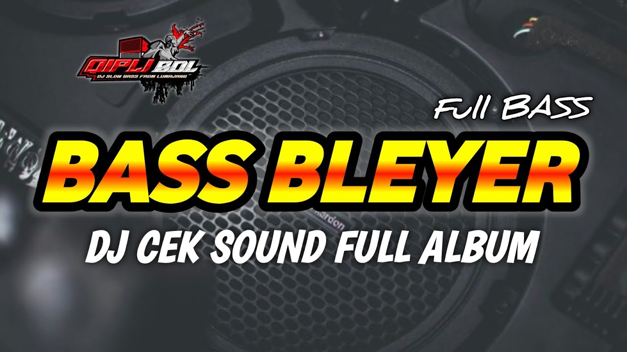 DJ CEK SOUND BASS BLEYER FULL ALBUM TERBARU 2024