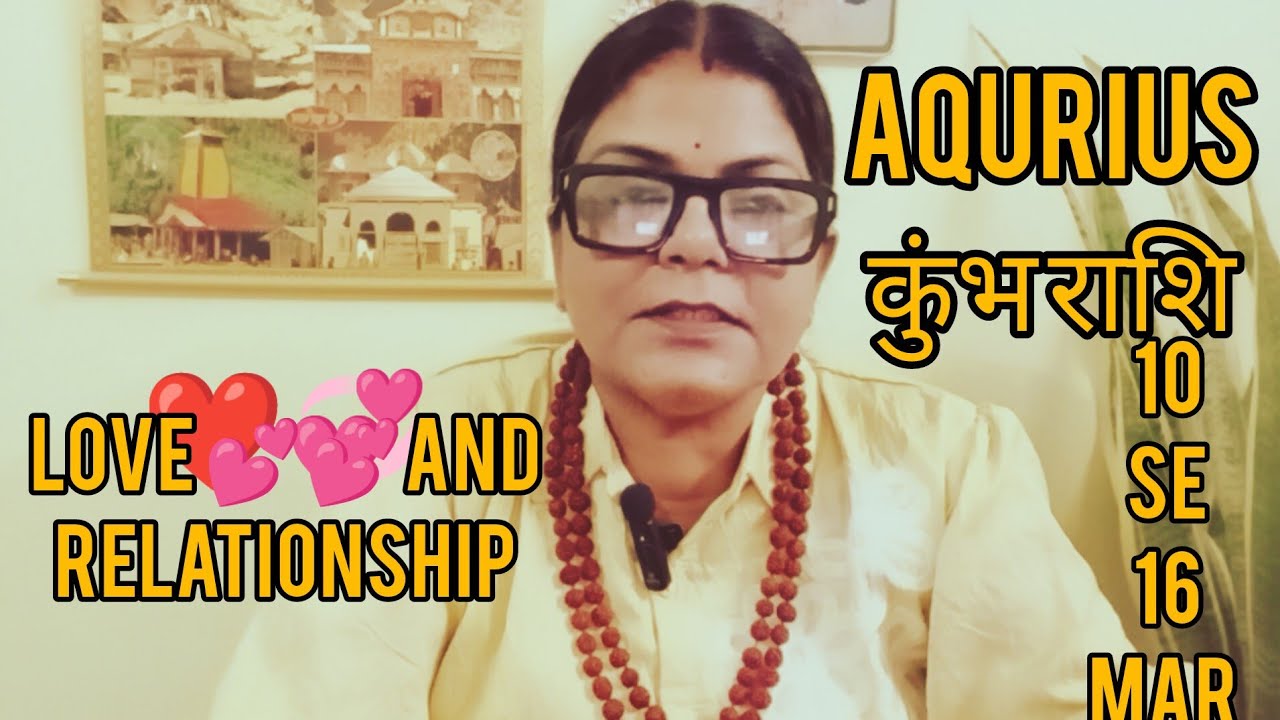AQURIUS♒कुंभ राशि❤️💞LOVE AND RELATIONSHIP 10 SE 16 MAR,ISS PYAAR KO KYA NAAM DO(@BALAJI7 )