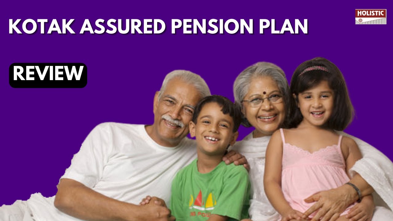 Kotak Assured Pension Plan: Good or Bad? An Insightful Review | Holistic Investment