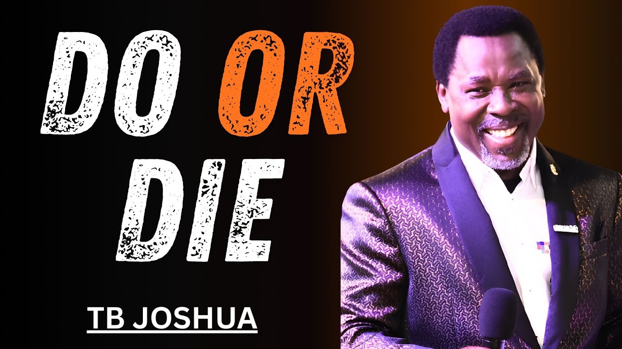 DO OR DIE | Powerful Motivational Speech  TB Joshua