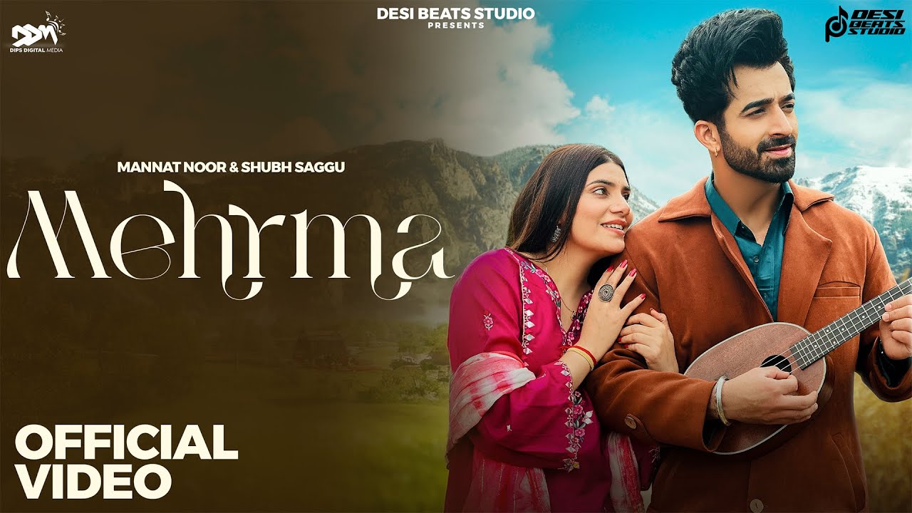 Mannat Noor Full Video Song | Mannat Noor New Song 2025 | Mehrma #video | Shubh Saggu Navdeesh Arora