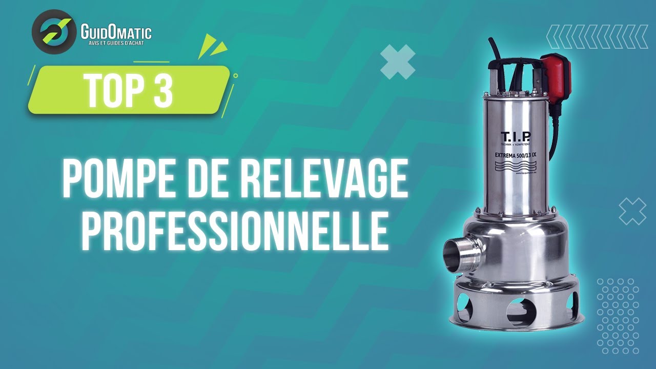 ⭐️ TOP 3 : POMPE DE RELEVAGE PROFESSIONNELLE 2023