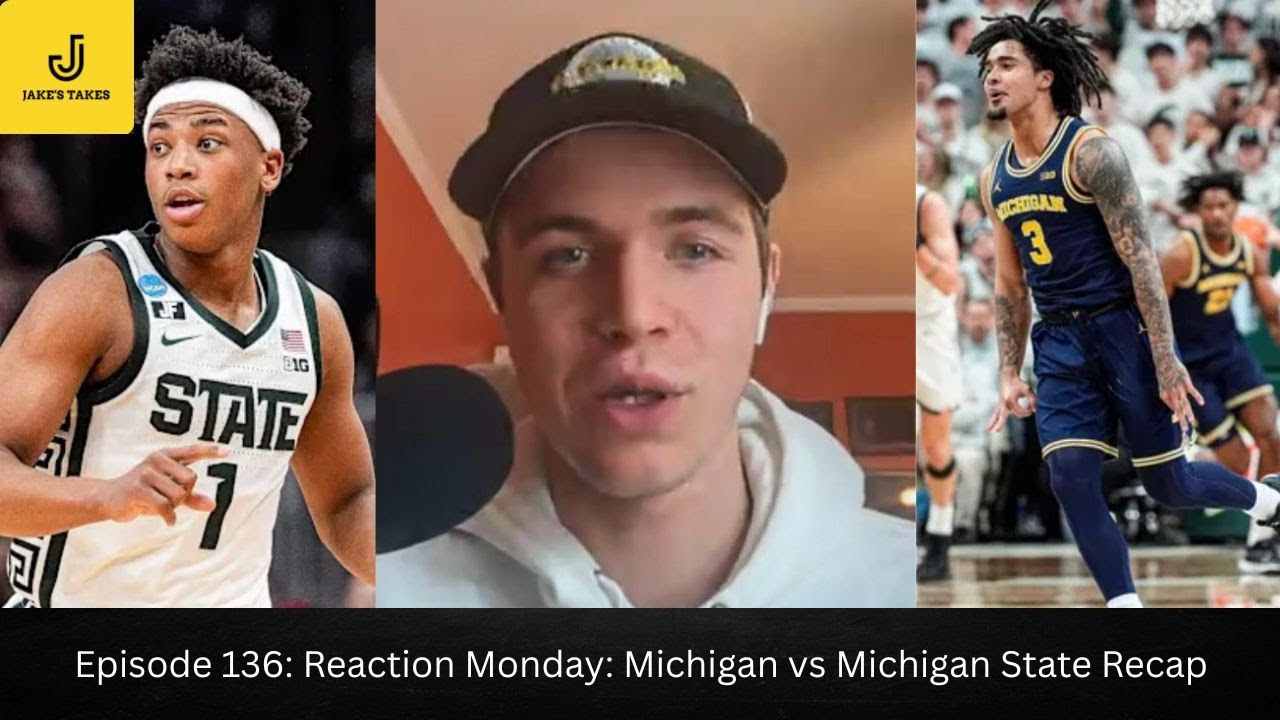 Episode 136: Reaction Monday: Michigan vs Michigan State Recap