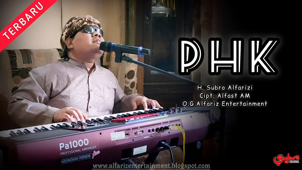 PHK  ||  H. Subro Alfarizi  ||  Cipt. Alfast AM  ||  O.G Alfariz Entertainment