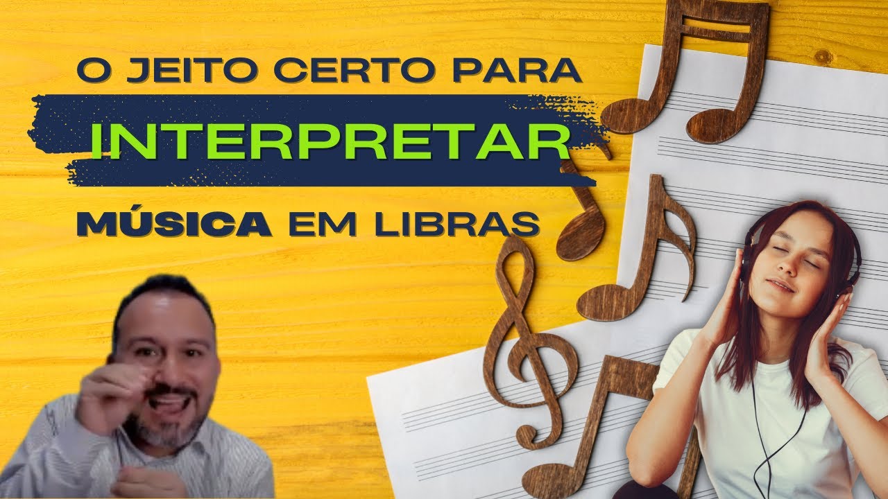 Como interpretar música em Libras - do jeito certo