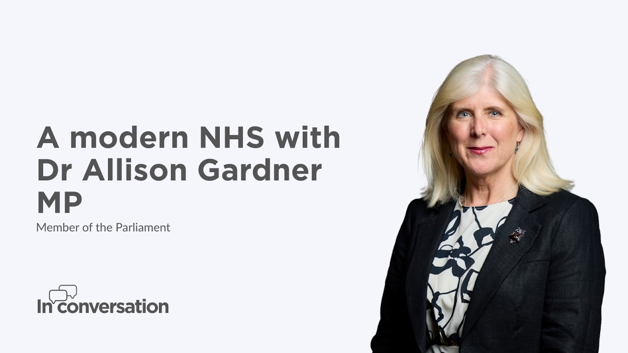 A modern NHS, Dr Allison Gardner MP interview | In conversation | Centre Think Tank