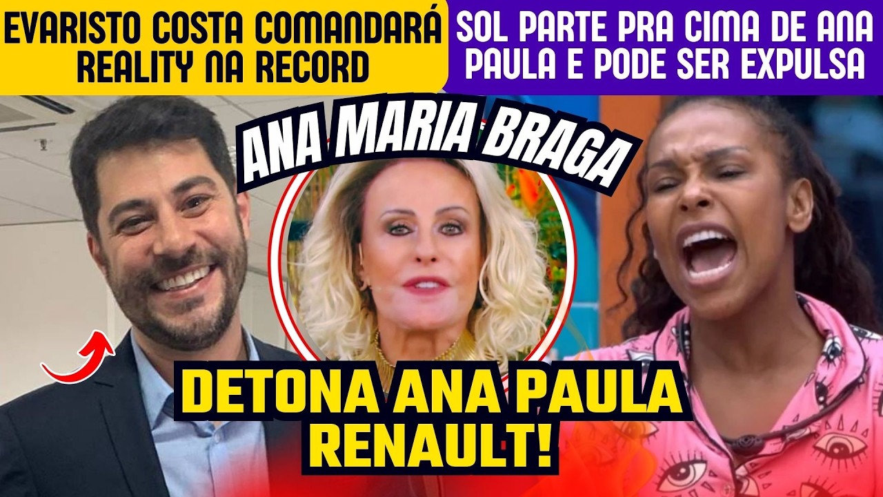 🚨 BBB26 Sol x Ana Paula pode terminar em expulsão?; Evaristo na Record; Ana Maria gera polêmica
