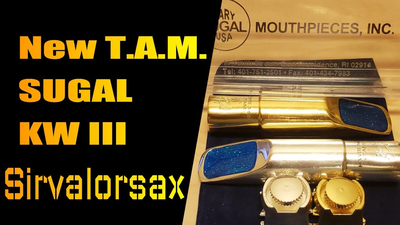 Two New KW III TAMs from Sugal tenor sax mouthpieces review