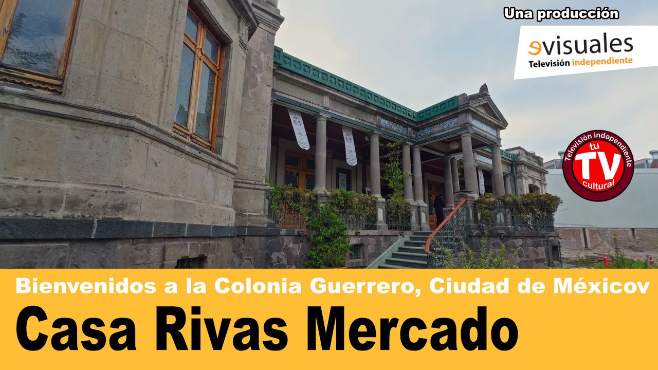 Descubre los Secretos Ocultos de la Casa Rivas Mercado en la Colonia Guerrero