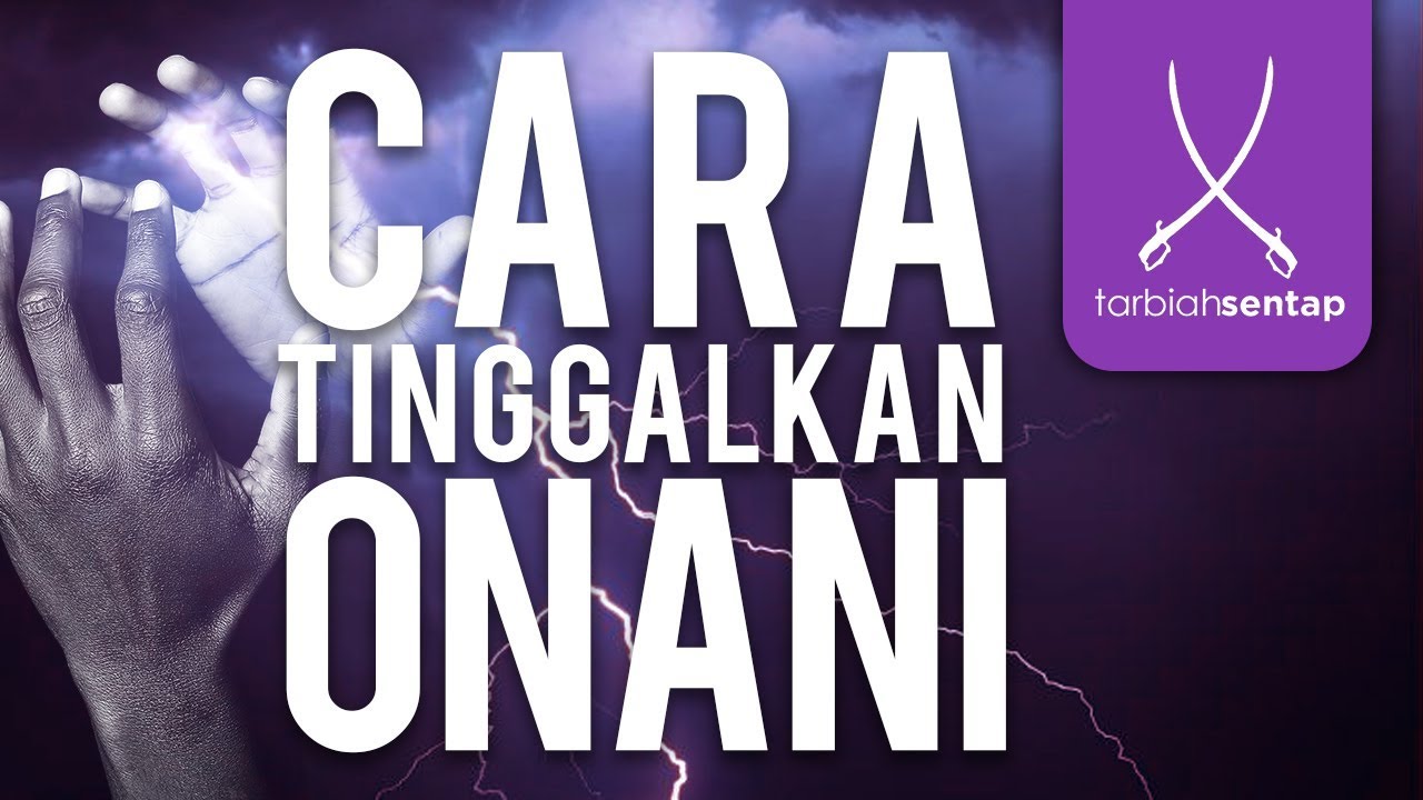 CARA TINGGALKAN ONANI?