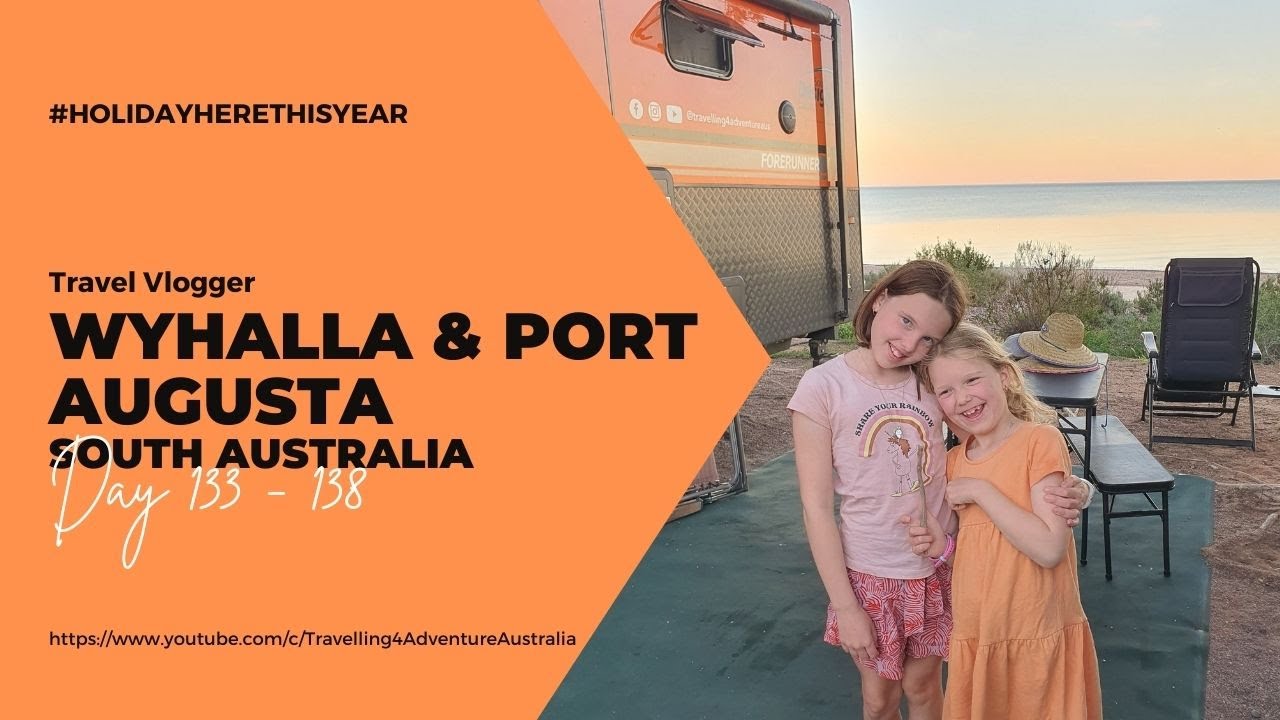 Day 133 - 138 Whyalla & Port Augusta SA - Half Lap of Australia T4A