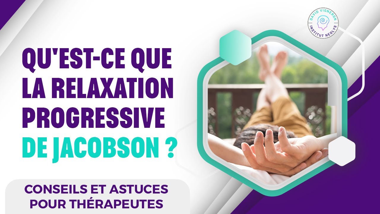 QU'EST-CE QUE LA RELAXATION PROGRESSIVE DE JACOBSON ?