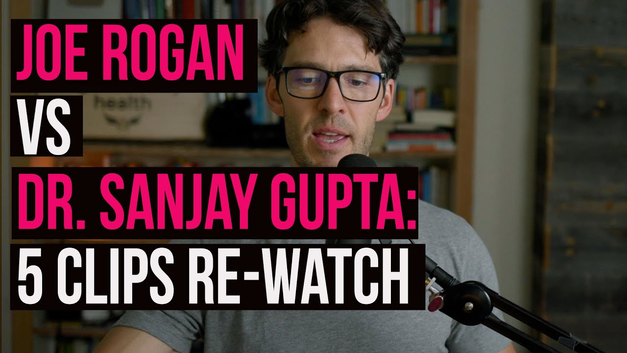 Joe Rogan VS Dr Sanjay Gupta of CNN: Clips That Didn’t Make the News
